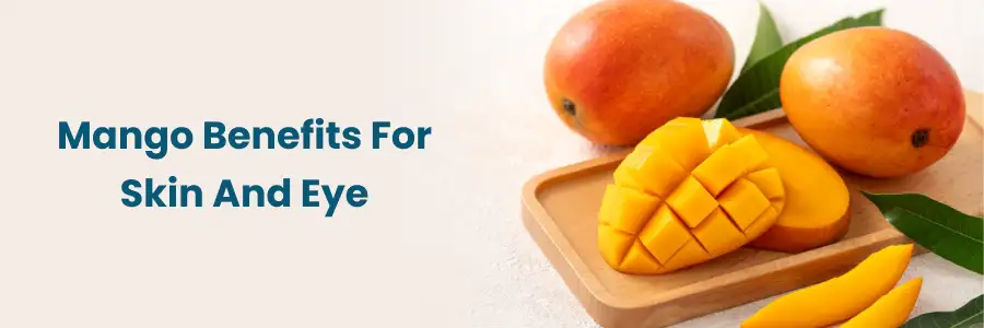 Mango Benefits for Skin & Eye Health