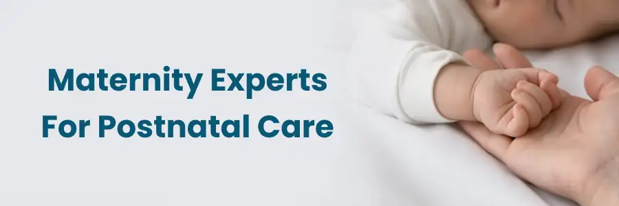 Maternity Experts For Postnatal Care