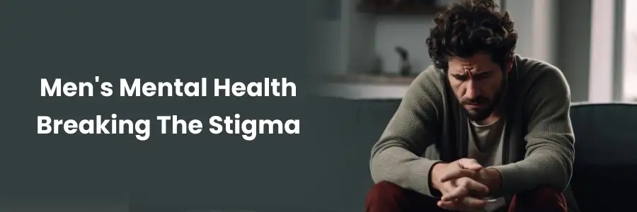 Breaking the Stigma: Men's Mental Health Guide