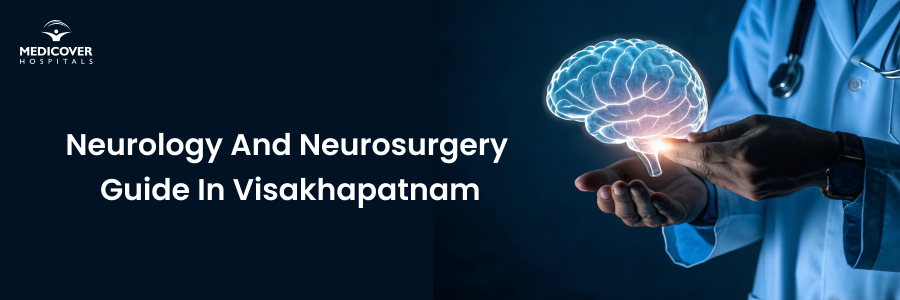 What to Know Before Visiting a Neurologist Doctor in Visakhapatnam