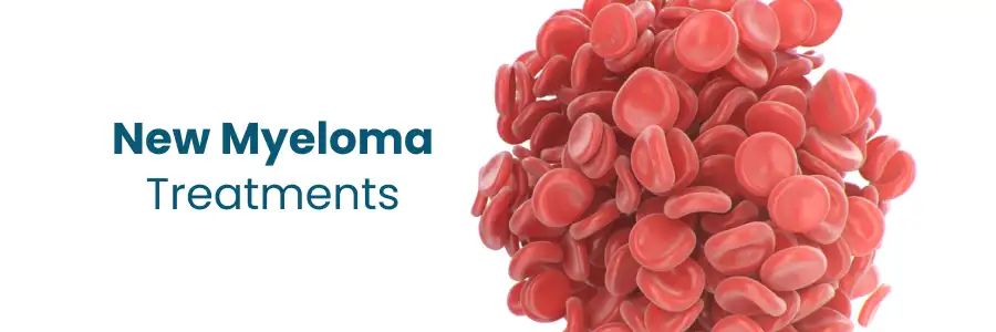 New Myeloma Treatments New Myeloma Treatments