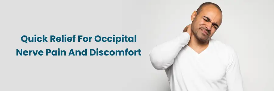 Fast Occipital Nerve Pain Relief