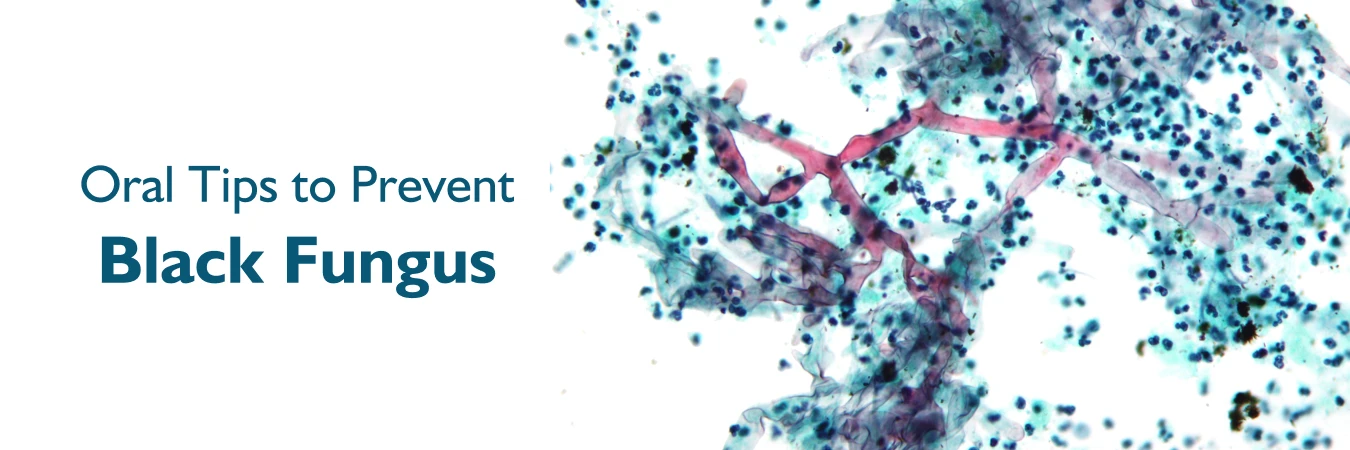 Oral Tips To Prevent Black Fungus