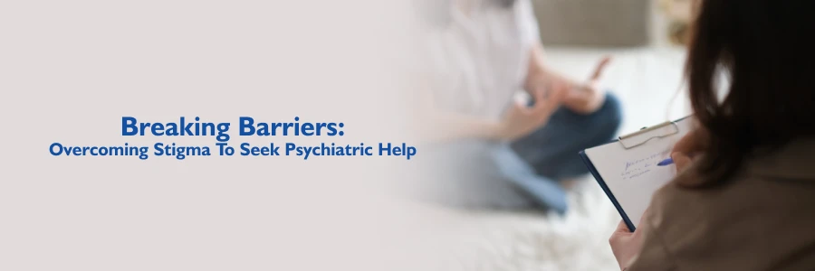 Overcoming Stigma Seek Psychiatric Help
