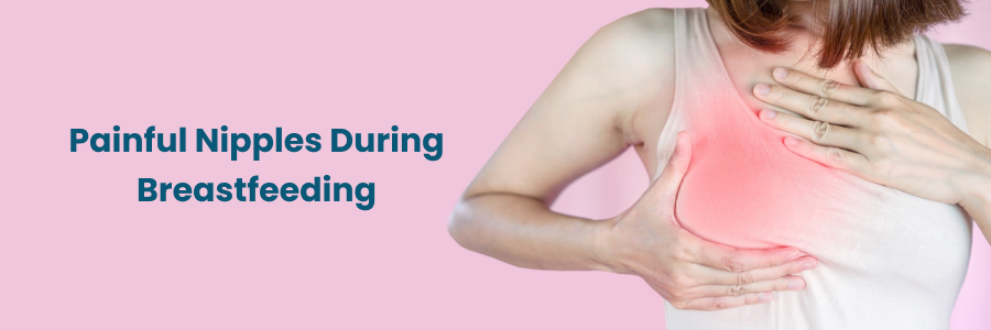 Painful Nipples During Breastfeeding