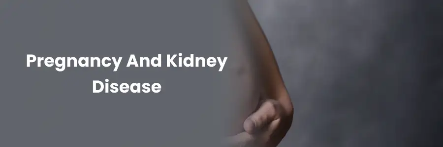 "Pregnancy & Kidney Disease: Healthy Tips"