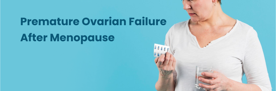 Premature Ovarian Failure After Menopause