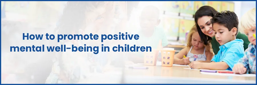 Promote Positive Mental Well-being in Children