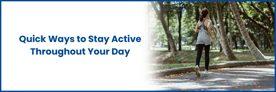 Quick Ways to Stay Active Throughout Your Day
