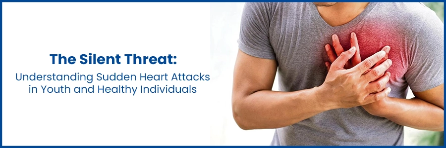 The Silent Threat: Understanding Sudden Heart Attacks in Youth and Healthy Individuals