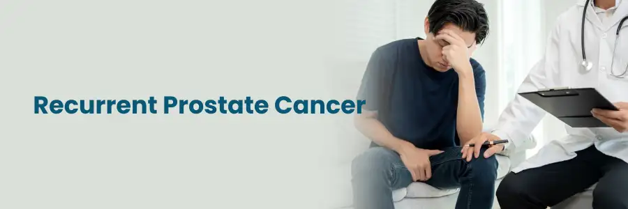 Treatment Options for Recurrent Prostate Cancer