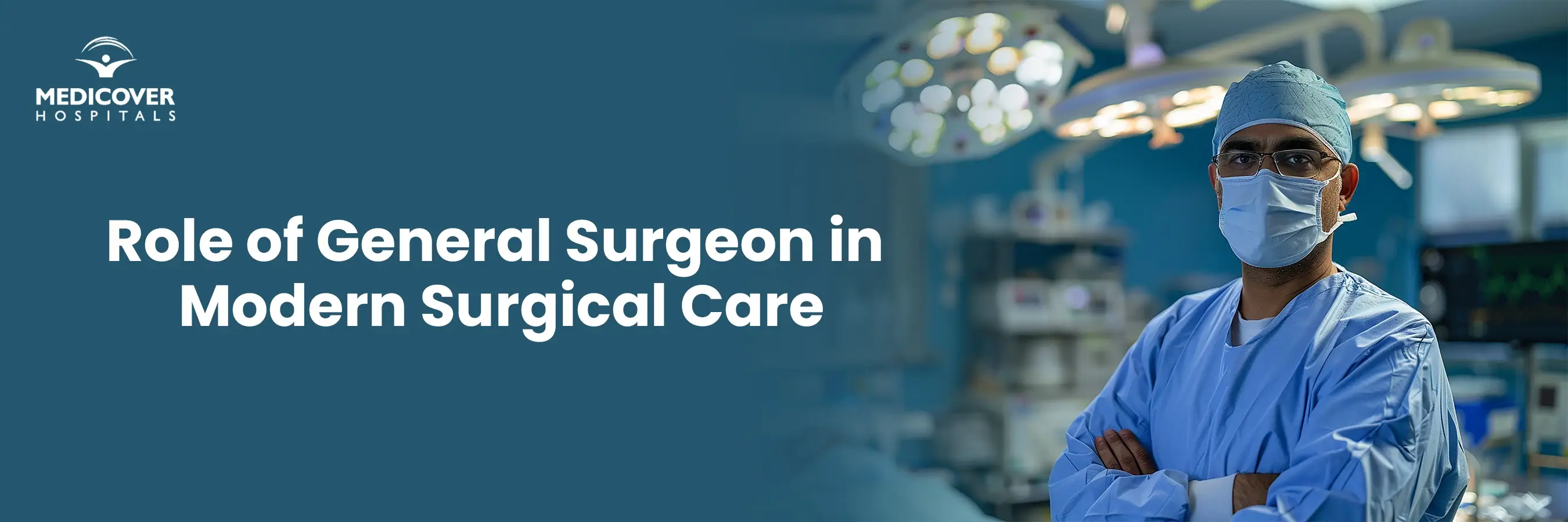 Role of a General Surgeon in Modern Surgical Care