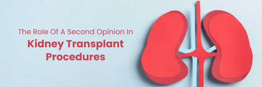 Importance of a second opinion in kidney transplant procedures