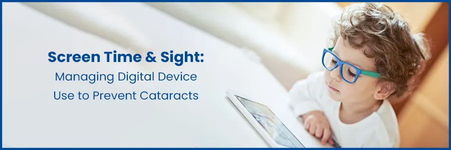 Preventing Cataracts - Managing Screen Time and tips for Healthy Eyes