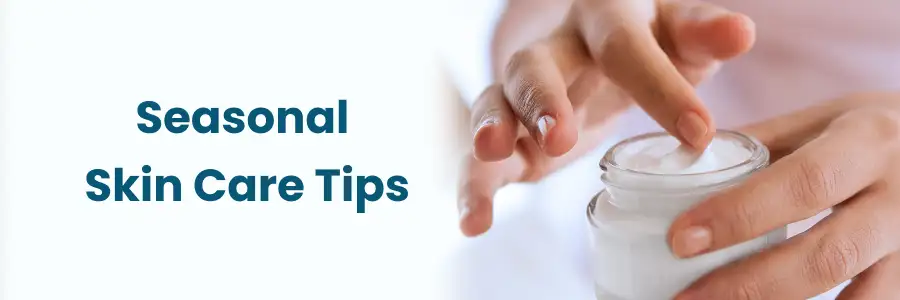 Seasonal Skin Care Tips in Bengaluru