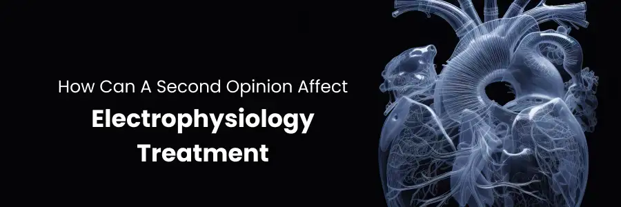 How a second opinion affects electrophysiology treatment decisions