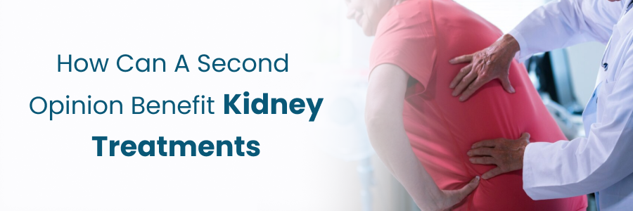 How second opinion enhances kidney treatment outcomes