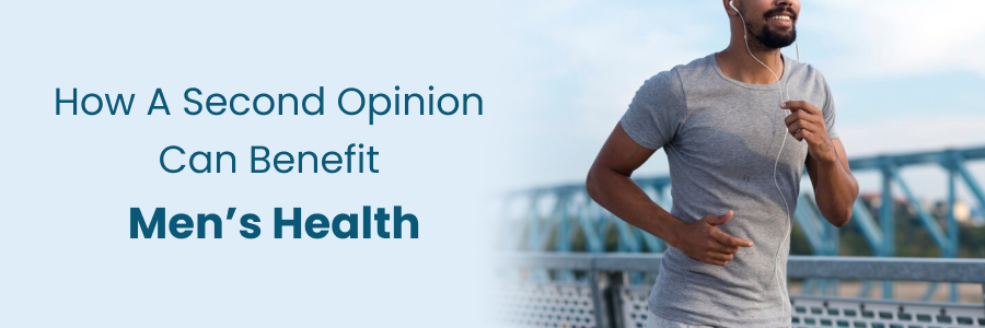 How second opinion improves men's health outcomes