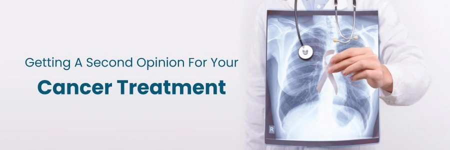 Getting a Second Opinion on Cancer Treatment