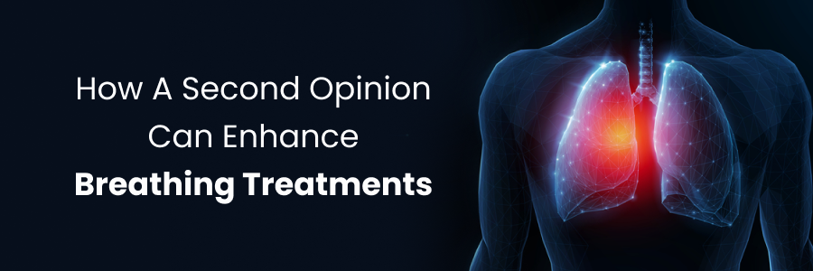 How second opinion improves breathing treatments
