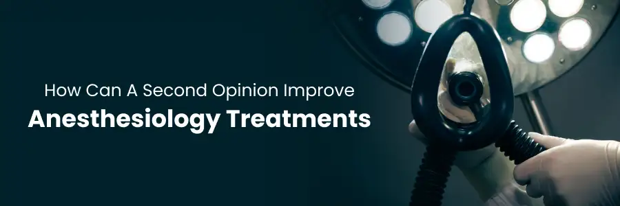 How a second opinion improves anesthesiology care outcomes