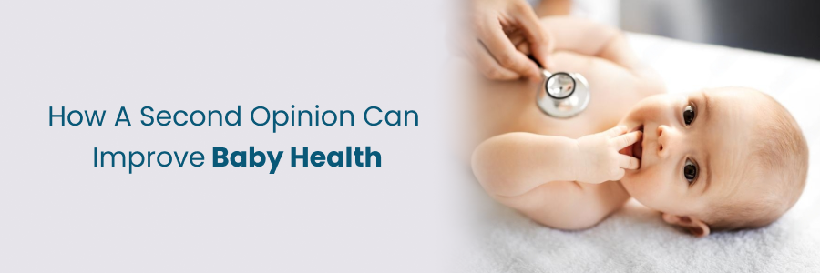 How second opinion benefits baby health care
