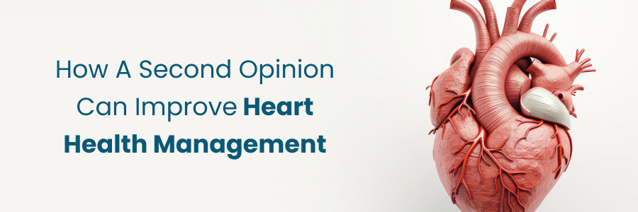 Benefits of a second opinion for heart health management