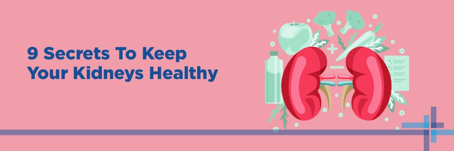 Secrets to keep your kidneys Healthy