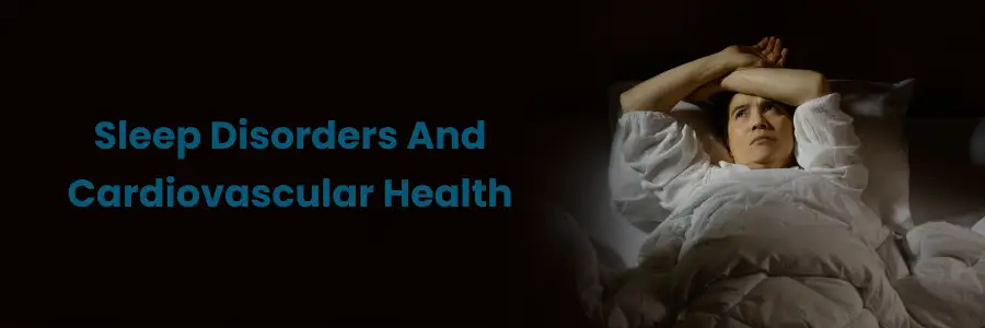 Sleep Disorders Impact on Heart Health