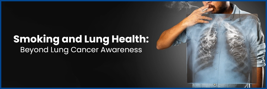 Smoking and Lung Health: Beyond Lung Cancer Awareness