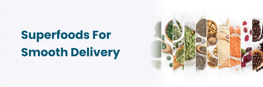 Superfoods For Smooth Delivery