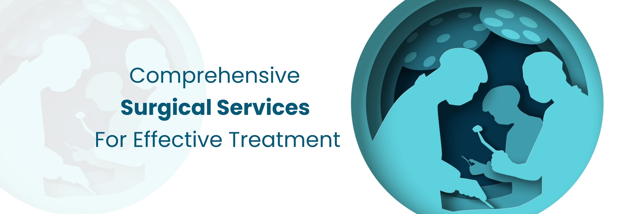 Comprehensive Surgical Services for Effective Treatment Comprehensive Surgical Services for Effective Treatment