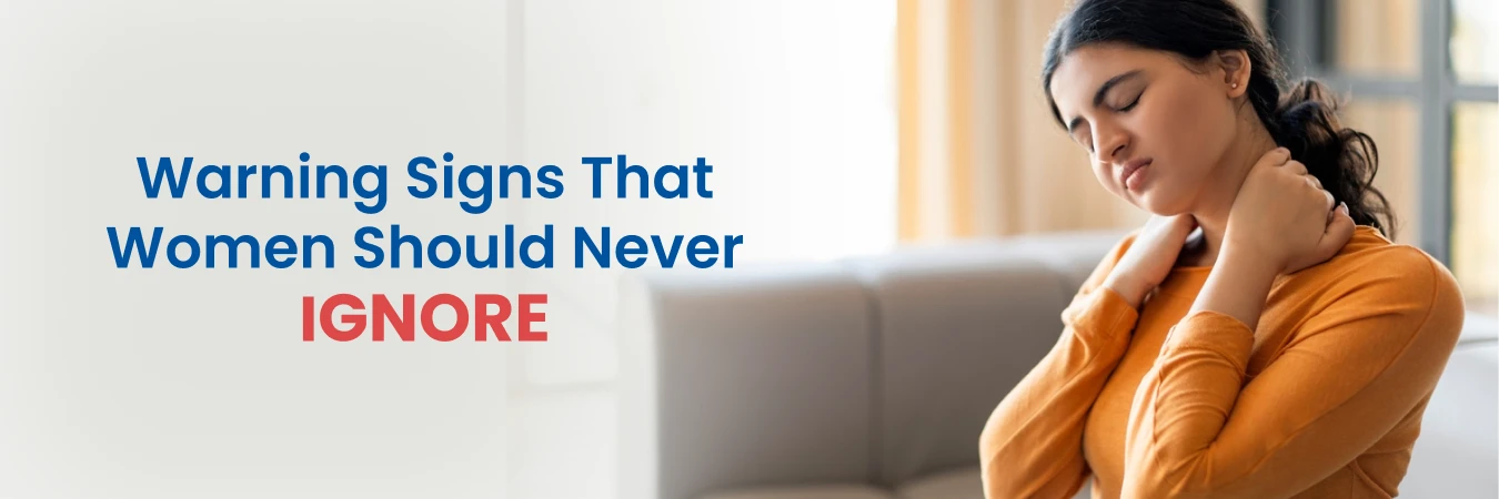Symptoms That Women Shouldn’t Ignore