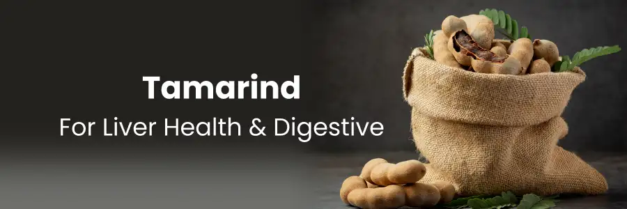 Tamarind Benefits for Liver & Digestion