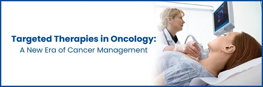 Revolutionizing Cancer Care: Targeted Therapies in Oncology