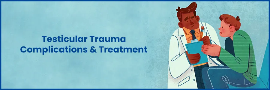 Testicular Trauma: Causes, Symptoms, Risks & Treatment