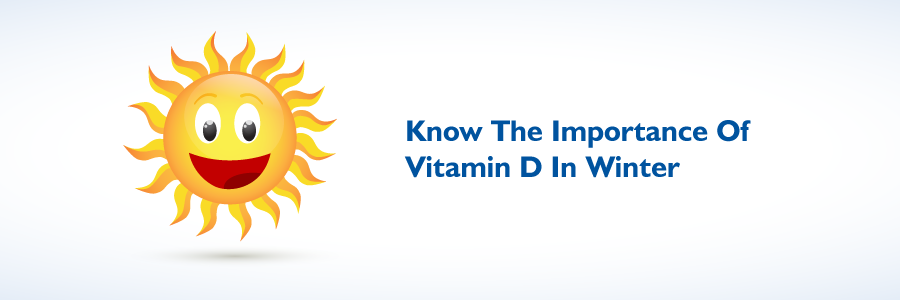 Know The Importance Of Vitamin D In Winter