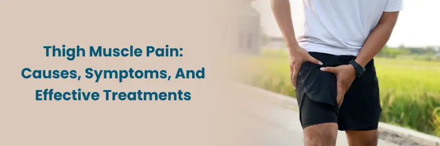 Thigh Muscle Pain: Causes, Symptoms, Treatments