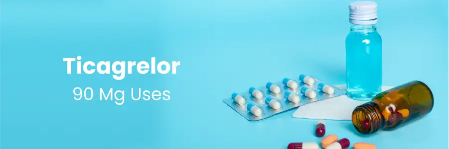 Ticagrelor 90 mg Uses