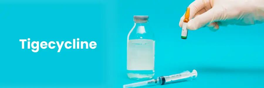 "Tigecycline: Uses, Dosage & Side Effects"