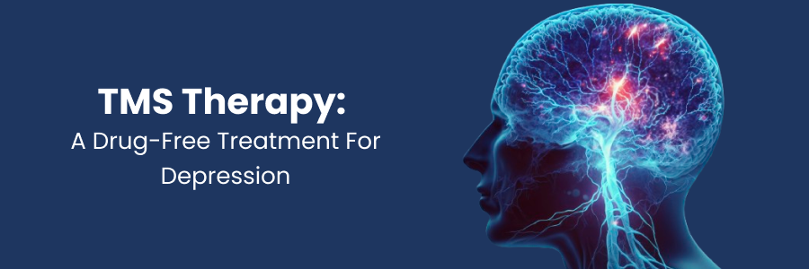 "TMS Therapy for Depression: Drug-Free Relief"