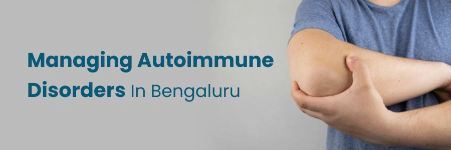 Understanding autoimmune disorders in Bengaluru