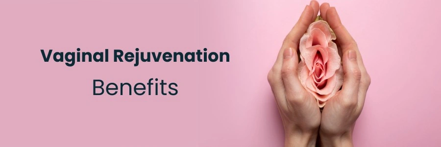 Vaginal Rejuvenation Benefits