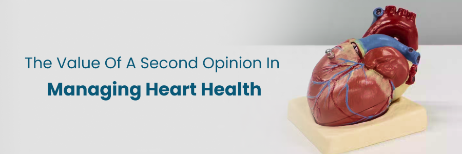 Importance of a second opinion for managing heart health