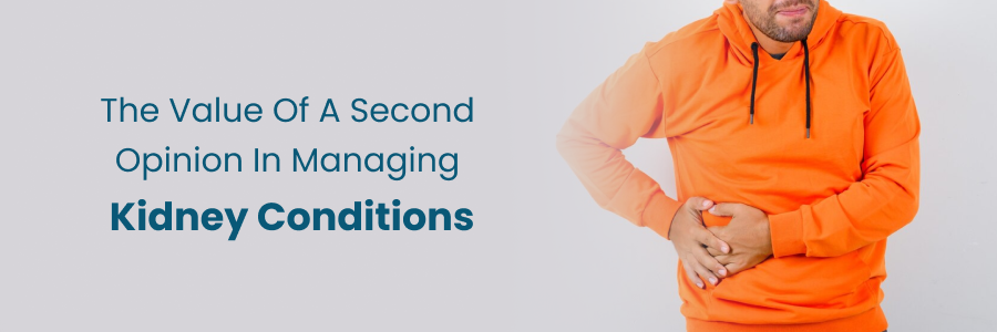 Value of a second opinion for managing kidney conditions