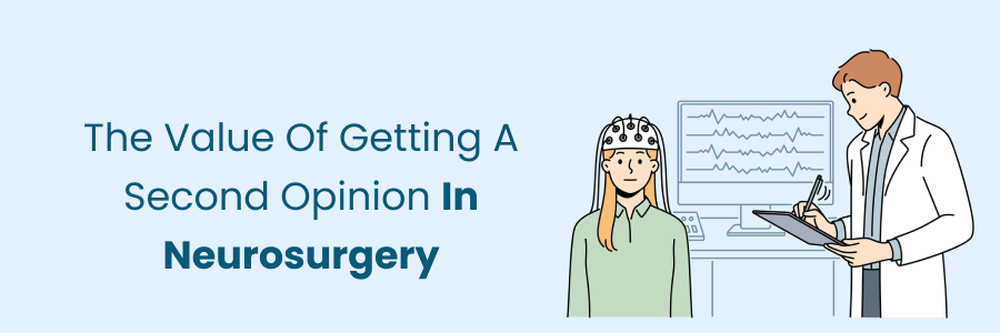 Importance of getting a second opinion for neurosurgery treatment