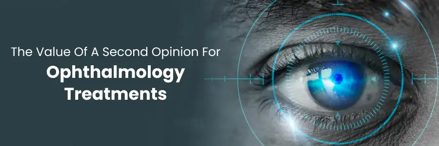 Importance of a second opinion in ophthalmology care