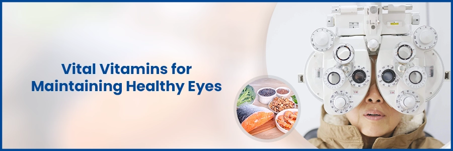 Vital Vitamins for Maintaining Healthy Eyes