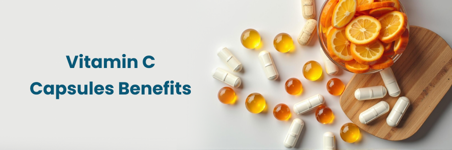 Vitamin C Capsules Benefits