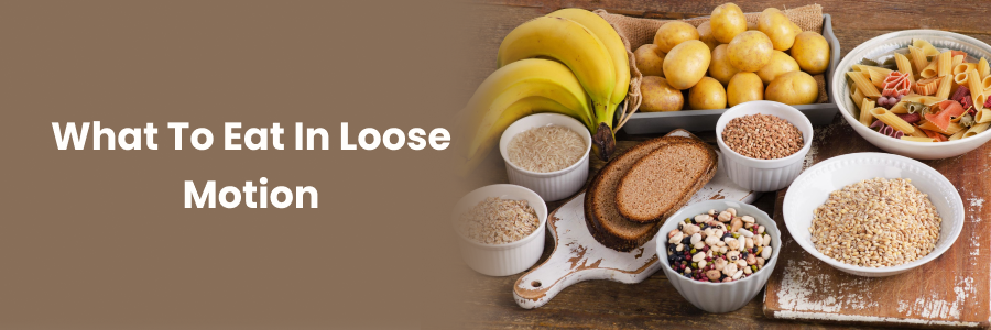 What To Eat In Loose Motion
